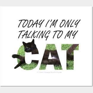 Today I'm only talking to my cat - black cat oil painting word art Posters and Art